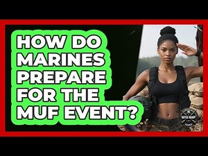 How Do Marines Prepare For The MUF Event?