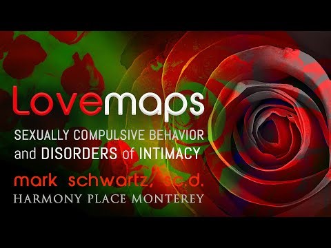 WEBINAR VIDEO: LOVEMAPS | Learning to Love | INTIMACY and COMPULSIVITY