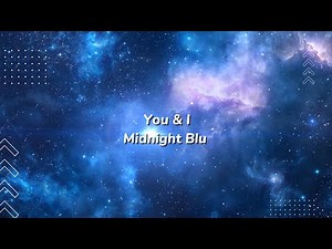 You & I - Midnight Blu ( Lirik )