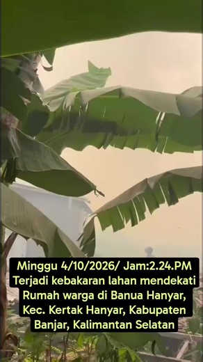 Minggu 4/10/2026/ Jam:2.24.PM Terjadi kebakaran lahan mendekati Rumah warga di Banua Hanyar, Kec. Kertak Hanyar, Kabupaten Banjar, Kalimantan Selatan