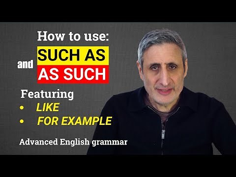 How to Use SUCH AS and AS SUCH (featuring FOR EXAMPLE and LIKE)