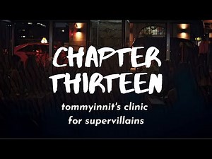 Chapter Thirteen - Tommyinnit's Clinic for Supervillains