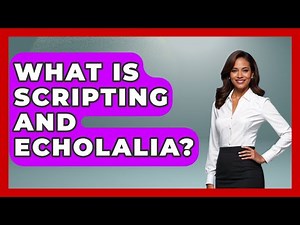 What Is Scripting And Echolalia? - Answers About Autism