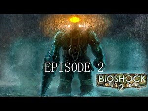 Let's Play : Bioshock 2 ep.2 [Fr-60fps]