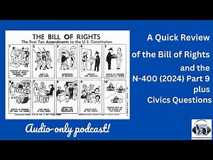 A Quick Review of the Bill of Rights and the N-400 (2024) Part 9 plus Civics Questions