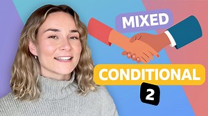 BBC Learning English - Conditionals with Georgie  / Mixed conditional 2
