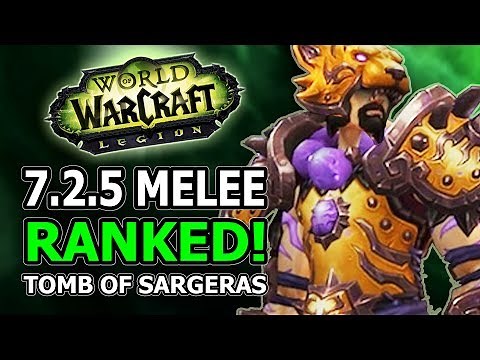 7.2.5 Melee Ranked! Best DPS, Winners And Losers In World Of Warcraft Legion Tomb Of Sargeras