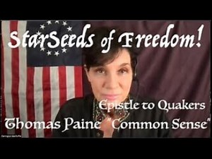 StarSeeds of Freedom! "Common Sense" by Thomas Paine, Epistle to Quakers