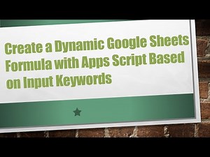 Create a Dynamic Google Sheets Formula with Apps Script Based on Input Keywords