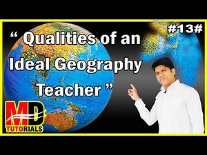 QUALITIES OF GEOGRAPHY TEACHER | GEOGRAPHY TEACHER | GEOGRAPHY TEACHING