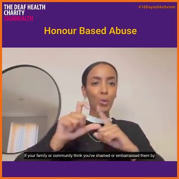 What is Honour Based Abuse? Why does it happen and how you can spot the signs are explained by our DA team at SignHealth. If you are or know someone who is going through this, contact us, or if urgent, use BSL999. #16Days #NoExcuse Alt Text: First woman signing is wearing black and her hair is tied back, second woman signing is wearing glasses and her hair is blonde, third woman signing is wearing black and has black hair and the man is wearing glasses and a black t-shirt. | The Deaf Health Char