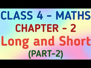 Class 4 Maths | Chapter 2 - Long and Short | CBSE | NCERT | GeopByte | Part-2