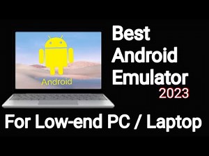 The best Android emulator in 2023 for low end PC and laptops