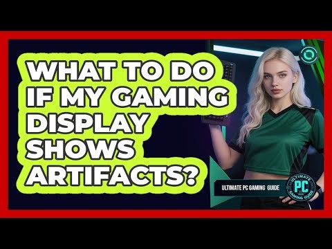What To Do If My Gaming Display Shows Artifacts?