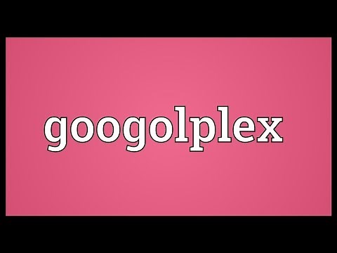 Googolplex Meaning