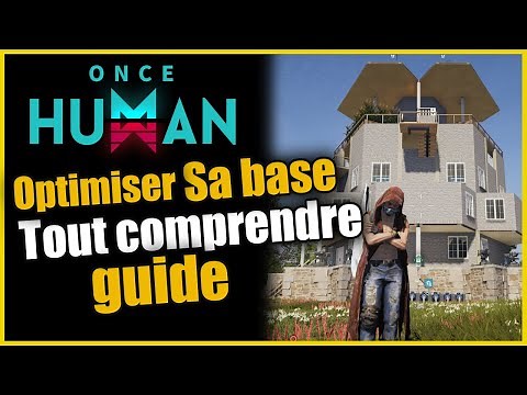 OPTIMISER SA BASE (GUIDE COMPLET) - Once Human Guide/Tuto FR