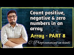 C Program To Count Positive, Negative & Zero Nos In An Array | Array in C | C Programming | PART 55