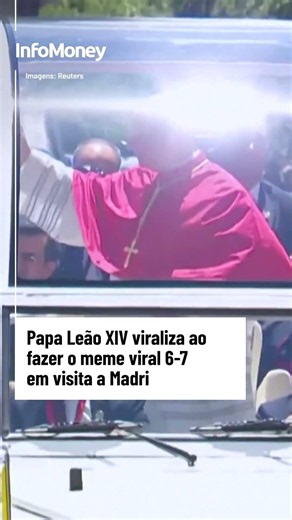 Papa Leão XIV viraliza ao fazer o meme 6-7 com as mãos, em visita a Madri | InfoMoney News