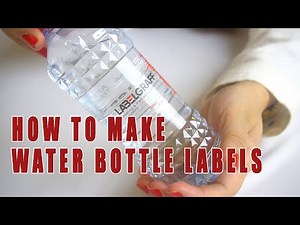 How to make water bottle labels