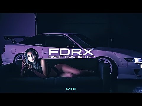 NIGHT HOURS TRIP | MIX | FDRX | 2025
