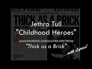Jethro Tull "Childhood Heroes" Unauthorized/Unsolicited LONG EDIT Lyric Video from Thick as a Brick!