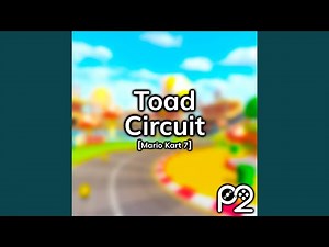 Toad Circuit (from "Mario Kart 7")