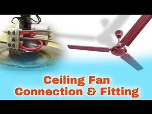 Ceiling fan connection and fitting | capacitor and fan connection | How to do ceiling fan connection