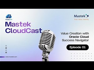 Mastek CloudCast Episode 1 - Value Realization with Oracle Cloud Success Navigator