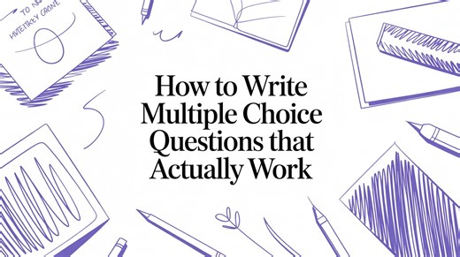 How to Write Multiple Choice Questions That Actually Work