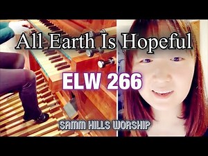 ELW 266 "All Earth Is Hopeful" Virtual Hymn Lutheran Hymn - Samm Hills Worship
