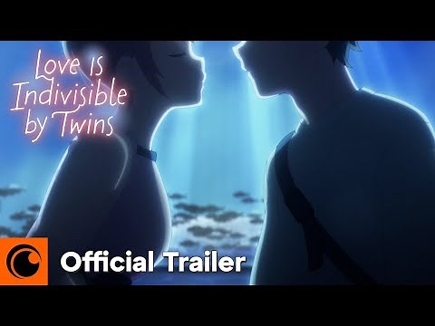 Love Is Indivisible by Twins | OFFICIAL TRAILER
