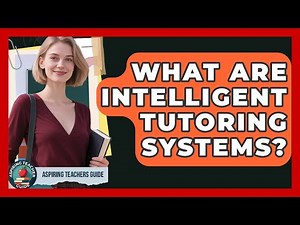 What Are Intelligent Tutoring Systems? - Aspiring Teacher Guide