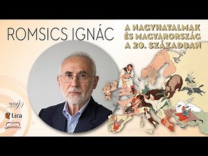 Romsics Ignác: A nagyhatalmak és Magyarország a 20. században