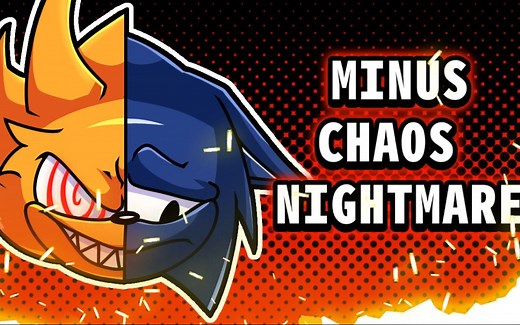 FNF模组 Minus 混沌噩梦！Friday Night Funkin'：Minus Chaos Nightmare - Sonic Vs. Fleetway