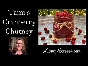 Cranberry Chutney - A Nutmeg Notebook Recipe by Tami Kramer