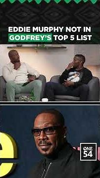 Eddie Murphy Not In Godfrey's Top 5 List | One54 Africa Podcast