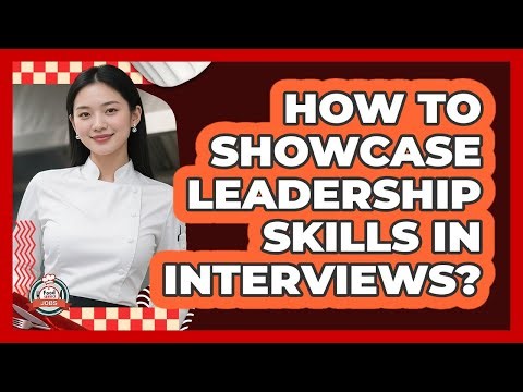 How To Showcase Leadership Skills In Interviews?