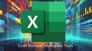 How to use MS Excel's powerful business intelligence tools