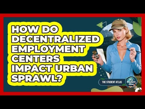 How Do Decentralized Employment Centers Impact Urban Sprawl?