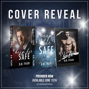 DELAYED! COVER REVEAL! Keep Her Safe by Q.B. Tyler.