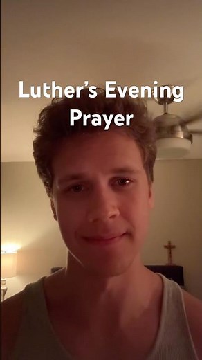 Pray with me! — Luther’s General Prayer for Evening