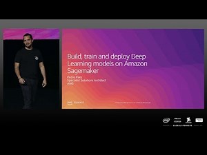 AWS Summit Singapore 2019 | Build, Train and Deploy Deep Learning Models on Amazon Sagemaker
