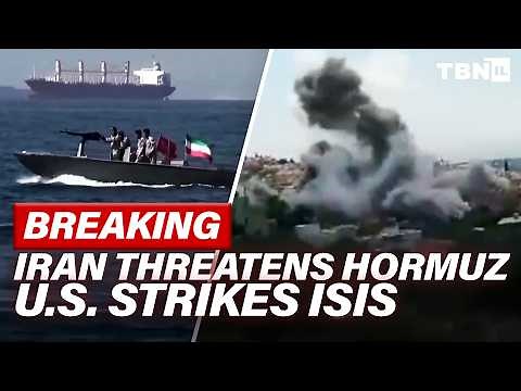 BREAKING: Iran Tightens Grip On Hormuz; U.S. Strikes ISIS; Syria To Fight Hezbollah? | TBN Israel