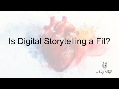 Digital Storytelling - Is it a Fit?
