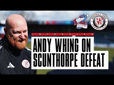 Interview: Andy Whing on Scunthorpe United 1-0 Brackley Town - Enterprise National League.