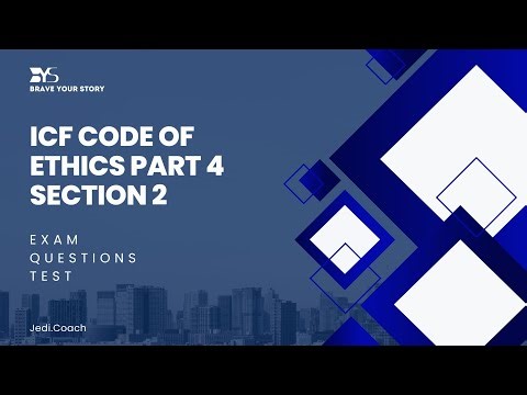ICF Code of Ethics Part 4 Section 2 Practice Exam Questions Series | Study with Coach Jedi
