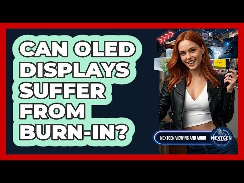 Can OLED Displays Suffer From Burn-In?