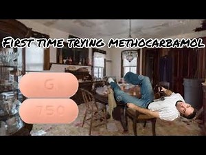 First time trying methocarbamol