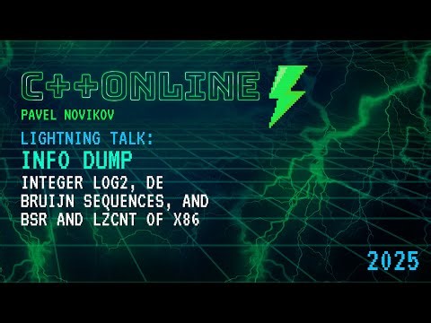 Info Dump - Integer log2, De Bruijn Sequences, and BSR and LZCNT of x86 - Pavel Novikov - C++Online