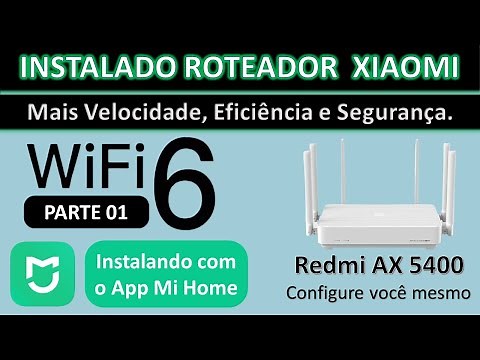 Instalando e Configurando Roteador Xiaomi Redmi AX5400 WiFi 6 [PARTE 01 com Mi Home]